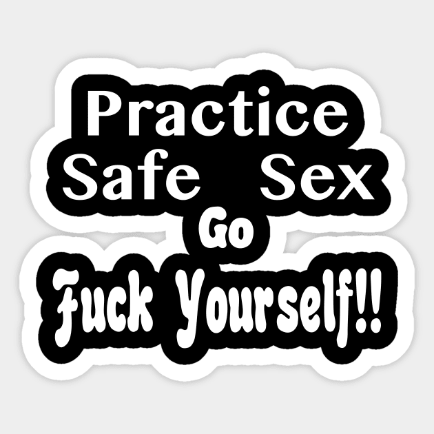 Practice Safe Sex Fuck Sticker Teepublic